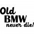 Виниловая наклейка на автомобиль - Old BMW Never Die! | Старый БМВ Никогда Не Умрет! Виниловая наклейка на автомобиль - Old BMW Never Die! | Старый БМВ Никогда Не Умрет!