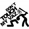 Виниловая наклейка на автомобиль - Don`t Touch My Vaz | Не Трогай Мой Ваз Виниловая наклейка на автомобиль - Don`t Touch My Vaz | Не Трогай Мой Ваз