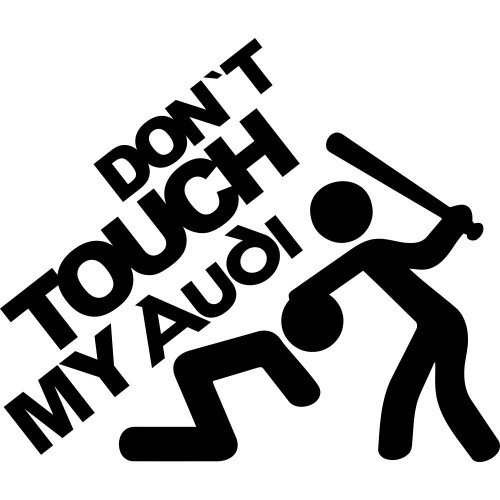 Виниловая наклейка на автомобиль - Don`t Touch My Audi| Не Трогай Мою Ауди v2