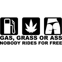 Виниловая наклейка на автомобиль - Gas, Grass or Ass nobody rides for free
