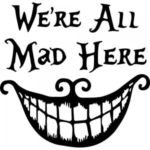 Вінілова наклейка - We`re All Mad Here /Чеширський Кіт